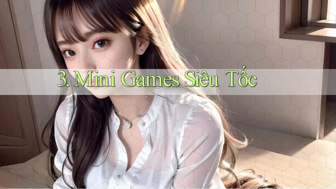 3. Mini Games Siêu Tốc 3. Mini Games Siêu Tốc