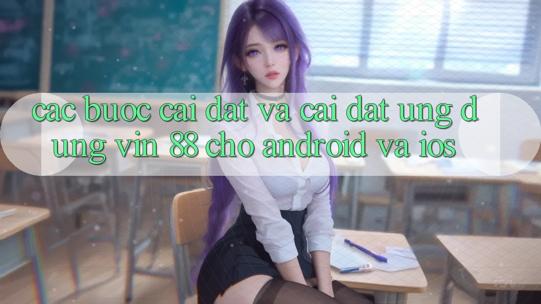 Các bước Cài đặt Và Cài Đặt Ứng dụng Vin 88 Cho Android Và iOS Các bước Cài đặt Và Cài Đặt Ứng dụng Vin 88 Cho Android Và iOS