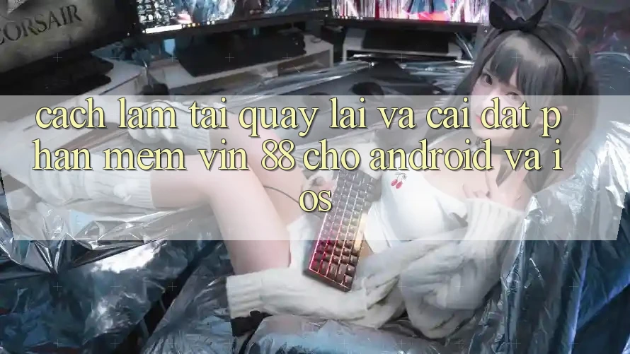 Cách làm Tải quay lại Và Cài Đặt Phần mềm Vin 88 Cho Android Và iOS Cách làm Tải quay lại Và Cài Đặt Phần mềm Vin 88 Cho Android Và iOS