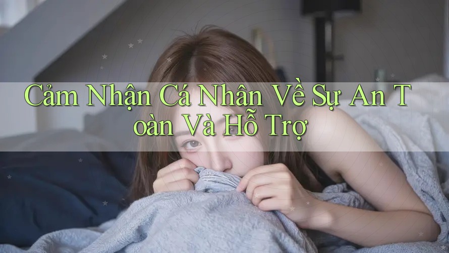 Cảm Nhận Cá Nhân Về Sự An Toàn Và Hỗ Trợ Cảm Nhận Cá Nhân Về Sự An Toàn Và Hỗ Trợ