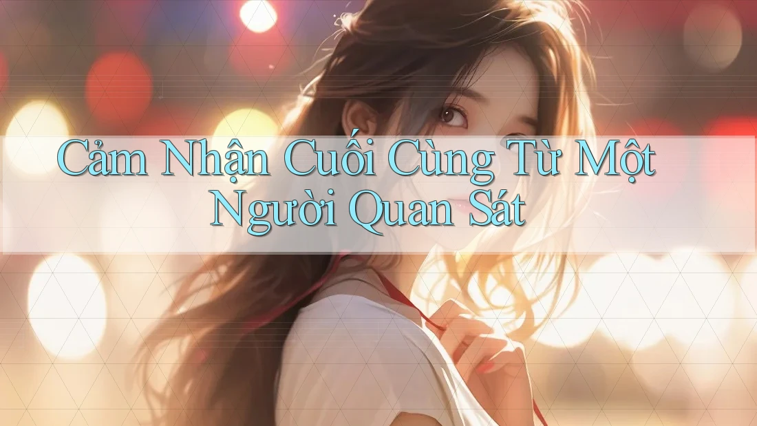 Cảm Nhận Cuối Cùng Từ Một Người Quan Sát