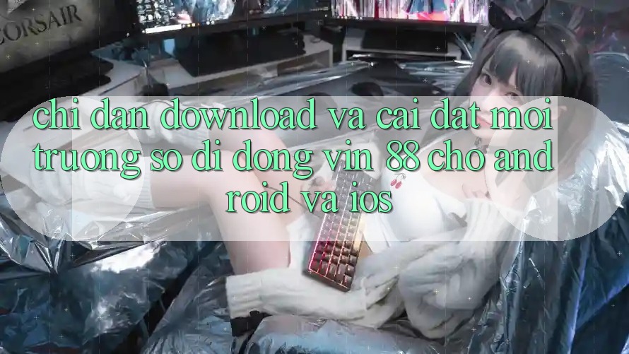 Chỉ dẫn Download Và Cài Đặt Môi trường số di động Vin 88 Cho Android Và iOS Chỉ dẫn Download Và Cài Đặt Môi trường số di động Vin 88 Cho Android Và iOS