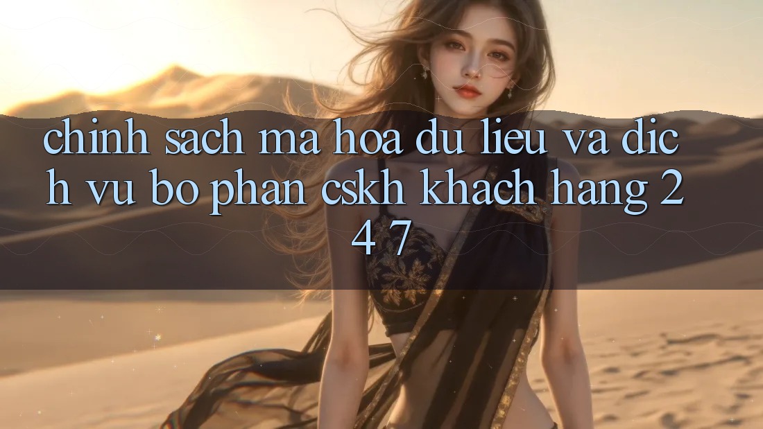 Chính Sách Mã hóa dữ liệu Và Dịch Vụ Bộ phận CSKH Khách Hàng 24/7 Chính Sách Mã hóa dữ liệu Và Dịch Vụ Bộ phận CSKH Khách Hàng 24/7