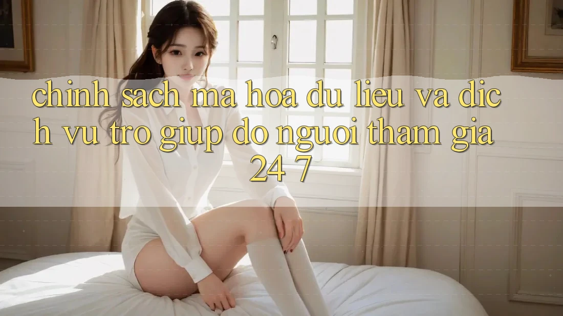 Chính Sách Mã hóa dữ liệu Và Dịch Vụ Trợ giúp đỡ Người tham gia 24/7 Chính Sách Mã hóa dữ liệu Và Dịch Vụ Trợ giúp đỡ Người tham gia 24/7