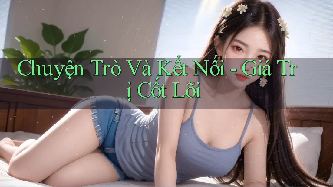 Chuyện Trò Và Kết Nối - Giá Trị Cốt Lõi