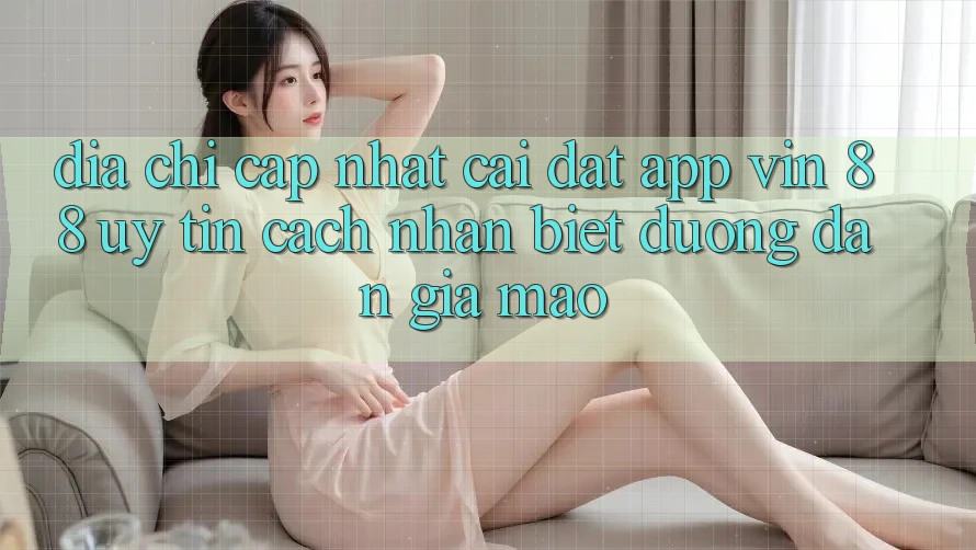 Địa Chỉ Cập Nhật Cài đặt App Vin 88 Uy tín - Cách Nhận Biết Đường dẫn Giả Mạo