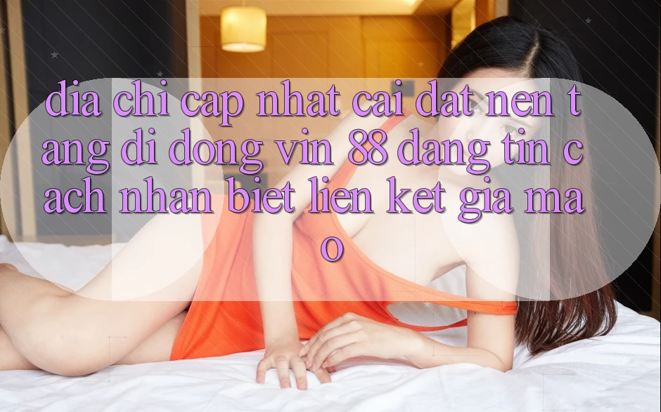 Địa Chỉ Cập Nhật Cài đặt Nền tảng di động Vin 88 Đáng tin - Cách Nhận Biết Liên kết Giả Mạo