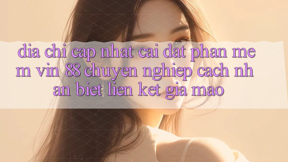 Địa Chỉ Cập Nhật Cài đặt Phần mềm Vin 88 Chuyên nghiệp - Cách Nhận Biết Liên kết Giả Mạo Địa Chỉ Cập Nhật Cài đặt Phần mềm Vin 88 Chuyên nghiệp - Cách Nhận Biết Liên kết Giả Mạo