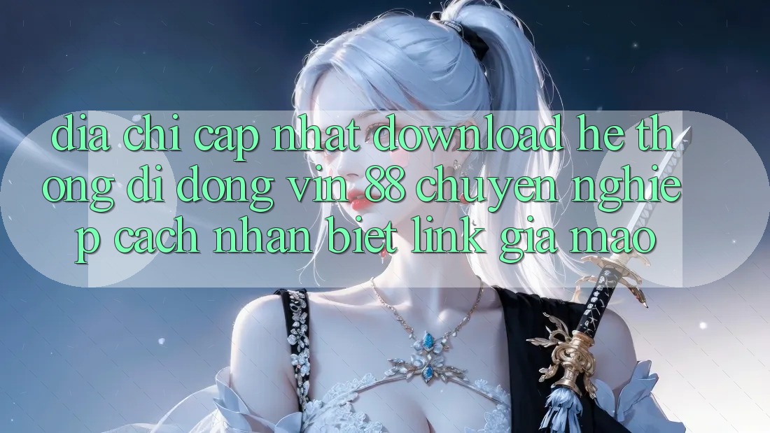 Địa Chỉ Cập Nhật Download Hệ thống di động Vin 88 Chuyên nghiệp - Cách Nhận Biết Link Giả Mạo Địa Chỉ Cập Nhật Download Hệ thống di động Vin 88 Chuyên nghiệp - Cách Nhận Biết Link Giả Mạo