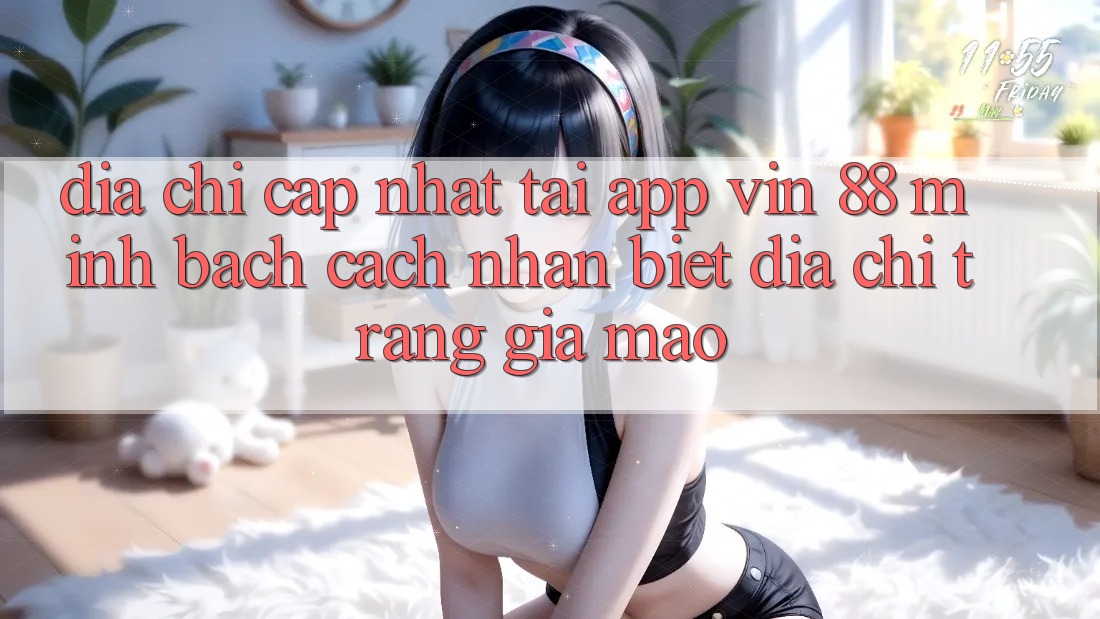 Địa Chỉ Cập Nhật Tải App Vin 88 Minh bạch - Cách Nhận Biết Địa chỉ trang Giả Mạo