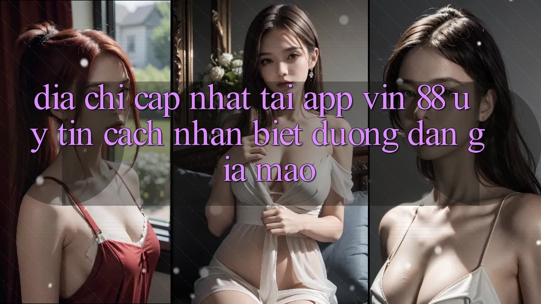 Địa Chỉ Cập Nhật Tải App Vin 88 Uy Tín - Cách Nhận Biết Đường dẫn Giả Mạo Địa Chỉ Cập Nhật Tải App Vin 88 Uy Tín - Cách Nhận Biết Đường dẫn Giả Mạo