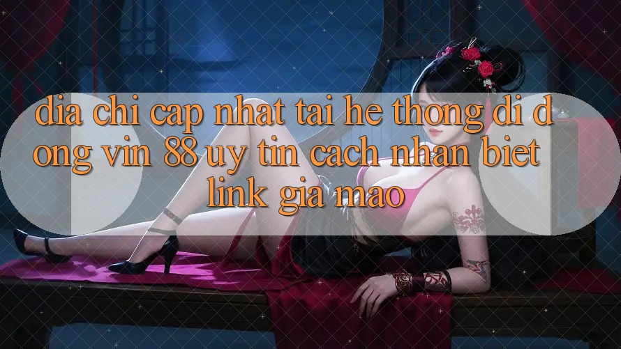Địa Chỉ Cập Nhật Tải Hệ thống di động Vin 88 Uy Tín - Cách Nhận Biết Link Giả Mạo Địa Chỉ Cập Nhật Tải Hệ thống di động Vin 88 Uy Tín - Cách Nhận Biết Link Giả Mạo
