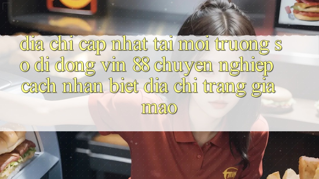 Địa Chỉ Cập Nhật Tải Môi trường số di động Vin 88 Chuyên nghiệp - Cách Nhận Biết Địa chỉ trang Giả Mạo Địa Chỉ Cập Nhật Tải Môi trường số di động Vin 88 Chuyên nghiệp - Cách Nhận Biết Địa chỉ trang Giả Mạo