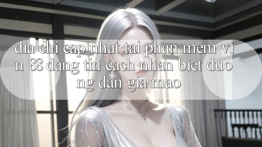 Địa Chỉ Cập Nhật Tải Phần mềm Vin 88 Đáng tin - Cách Nhận Biết Đường dẫn Giả Mạo Địa Chỉ Cập Nhật Tải Phần mềm Vin 88 Đáng tin - Cách Nhận Biết Đường dẫn Giả Mạo