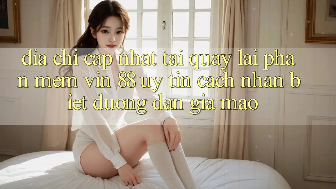 Địa Chỉ Cập Nhật Tải quay lại Phần mềm Vin 88 Uy Tín - Cách Nhận Biết Đường dẫn Giả Mạo Địa Chỉ Cập Nhật Tải quay lại Phần mềm Vin 88 Uy Tín - Cách Nhận Biết Đường dẫn Giả Mạo