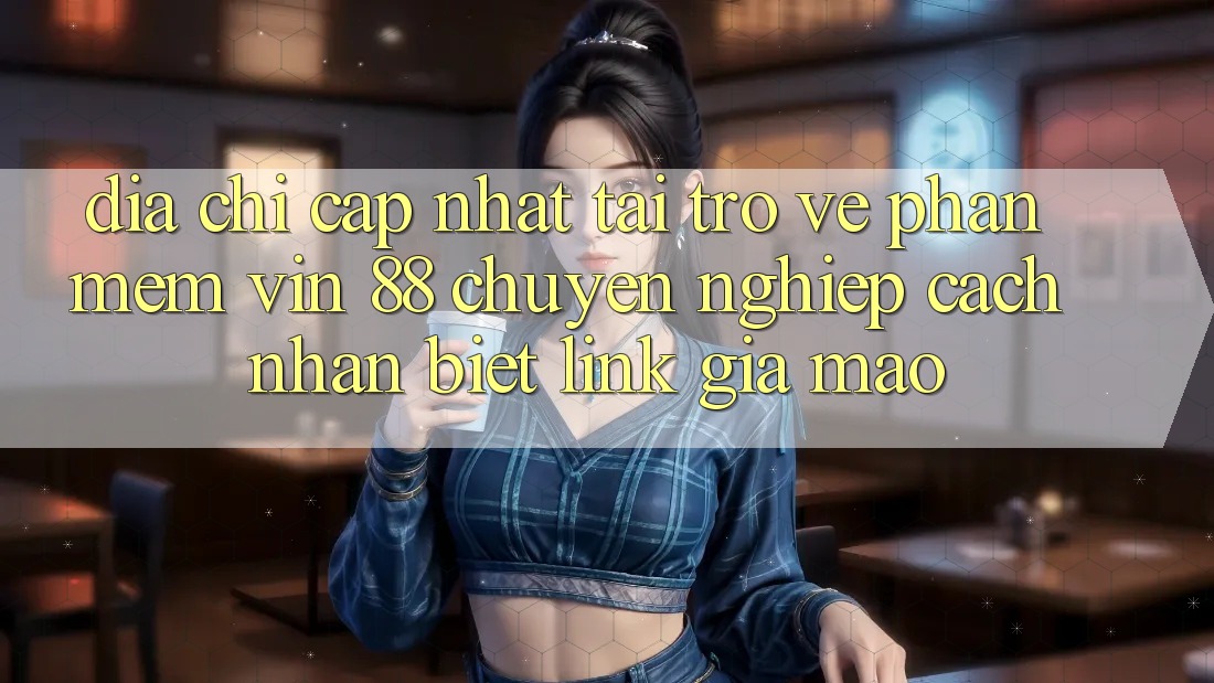 Địa Chỉ Cập Nhật Tải trở về Phần mềm Vin 88 Chuyên nghiệp - Cách Nhận Biết Link Giả Mạo Địa Chỉ Cập Nhật Tải trở về Phần mềm Vin 88 Chuyên nghiệp - Cách Nhận Biết Link Giả Mạo