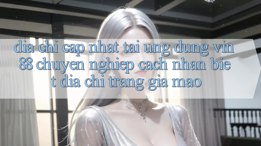 Địa Chỉ Cập Nhật Tải Ứng dụng Vin 88 Chuyên nghiệp - Cách Nhận Biết Địa chỉ trang Giả Mạo Địa Chỉ Cập Nhật Tải Ứng dụng Vin 88 Chuyên nghiệp - Cách Nhận Biết Địa chỉ trang Giả Mạo