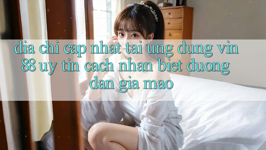 Địa Chỉ Cập Nhật Tải Ứng dụng Vin 88 Uy Tín - Cách Nhận Biết Đường dẫn Giả Mạo Địa Chỉ Cập Nhật Tải Ứng dụng Vin 88 Uy Tín - Cách Nhận Biết Đường dẫn Giả Mạo