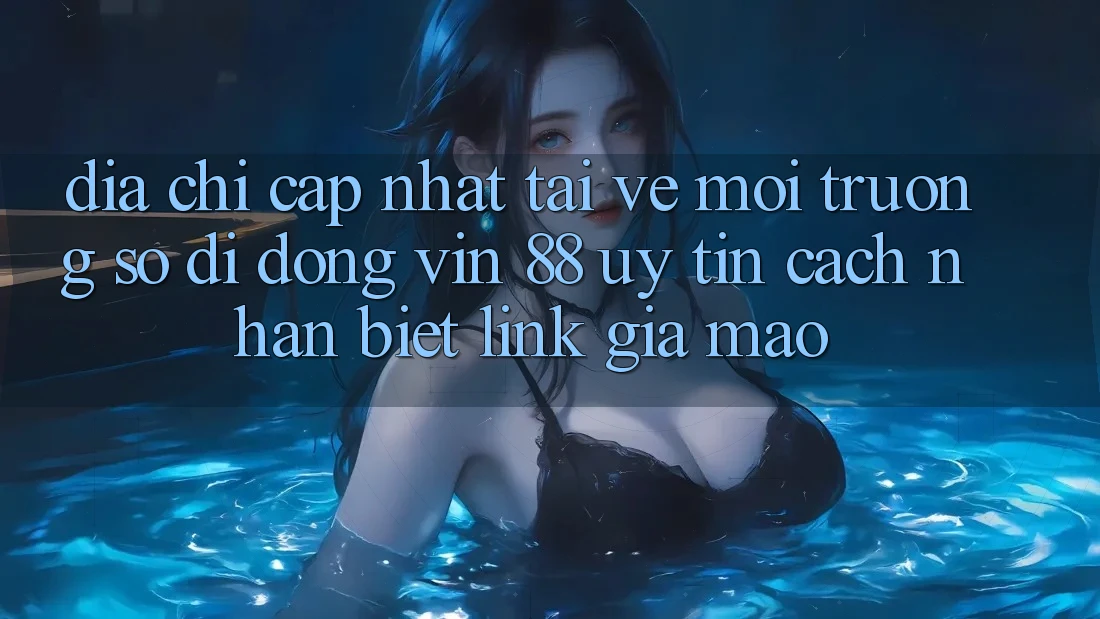 Địa Chỉ Cập Nhật Tải về Môi trường số di động Vin 88 Uy Tín - Cách Nhận Biết Link Giả Mạo Địa Chỉ Cập Nhật Tải về Môi trường số di động Vin 88 Uy Tín - Cách Nhận Biết Link Giả Mạo