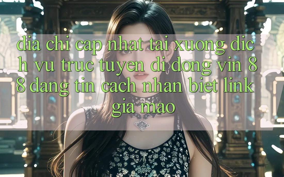 Địa Chỉ Cập Nhật Tải xuống Dịch vụ trực tuyến di động Vin 88 Đáng tin - Cách Nhận Biết Link Giả Mạo Địa Chỉ Cập Nhật Tải xuống Dịch vụ trực tuyến di động Vin 88 Đáng tin - Cách Nhận Biết Link Giả Mạo