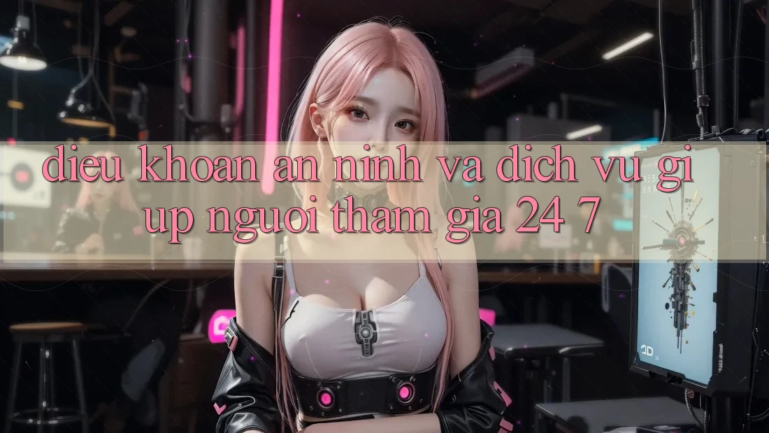 Điều khoản An ninh Và Dịch Vụ Giúp Người tham gia 24/7 Điều khoản An ninh Và Dịch Vụ Giúp Người tham gia 24/7