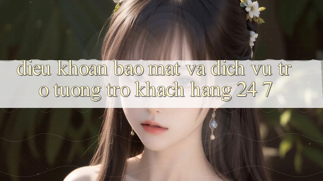 Điều khoản Bảo Mật Và Dịch Vụ Trợ tương trợ Khách Hàng 24/7 Điều khoản Bảo Mật Và Dịch Vụ Trợ tương trợ Khách Hàng 24/7