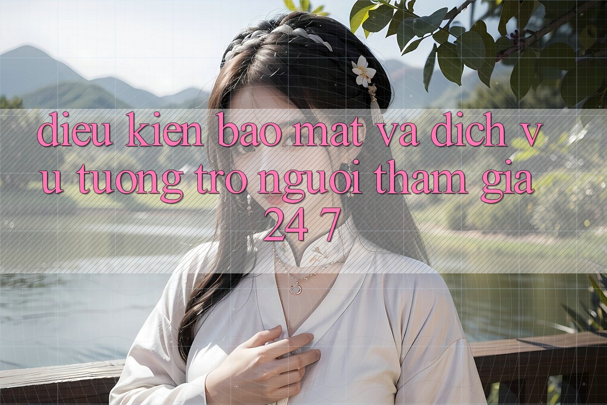 Điều kiện Bảo Mật Và Dịch Vụ Tương trợ Người tham gia 24/7 Điều kiện Bảo Mật Và Dịch Vụ Tương trợ Người tham gia 24/7