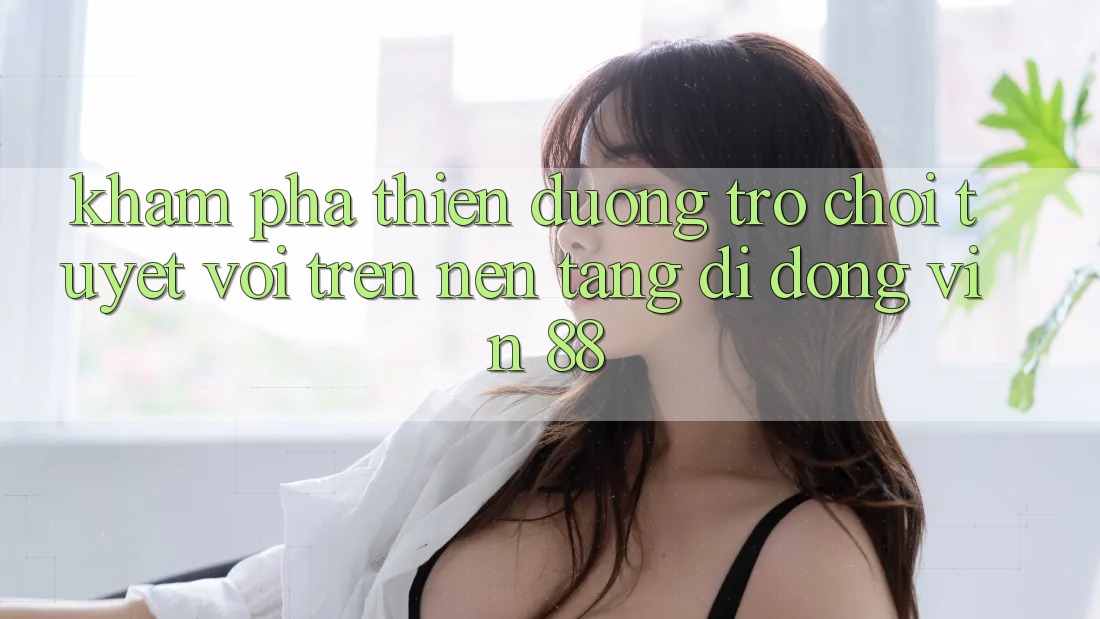 Khám Phá Thiên Đường Trò Chơi Tuyệt vời Trên Nền tảng di động Vin 88