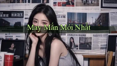 May mắn Mới nhất