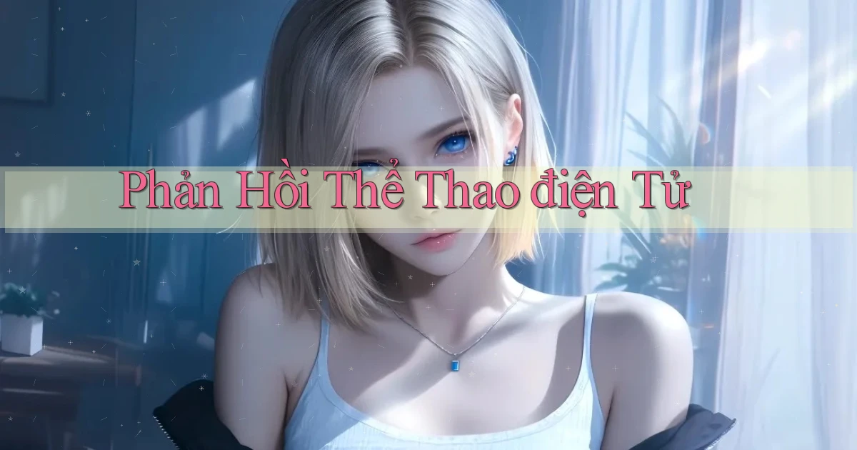 Phản hồi Thể thao điện tử