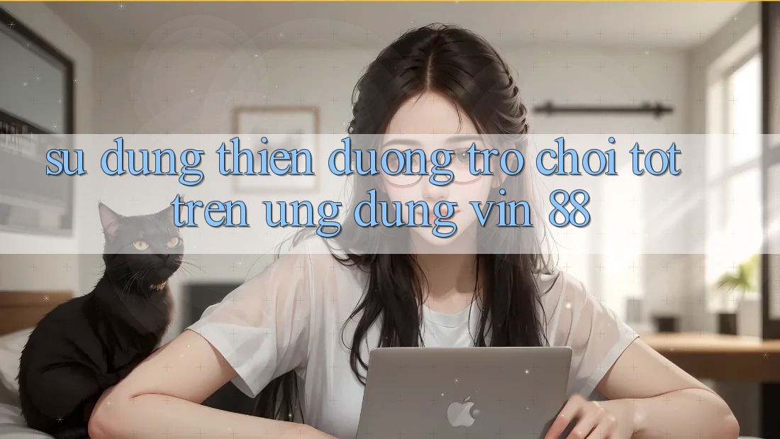 Sử dụng Thiên Đường Trò Chơi Tốt Trên Ứng dụng Vin 88 Sử dụng Thiên Đường Trò Chơi Tốt Trên Ứng dụng Vin 88