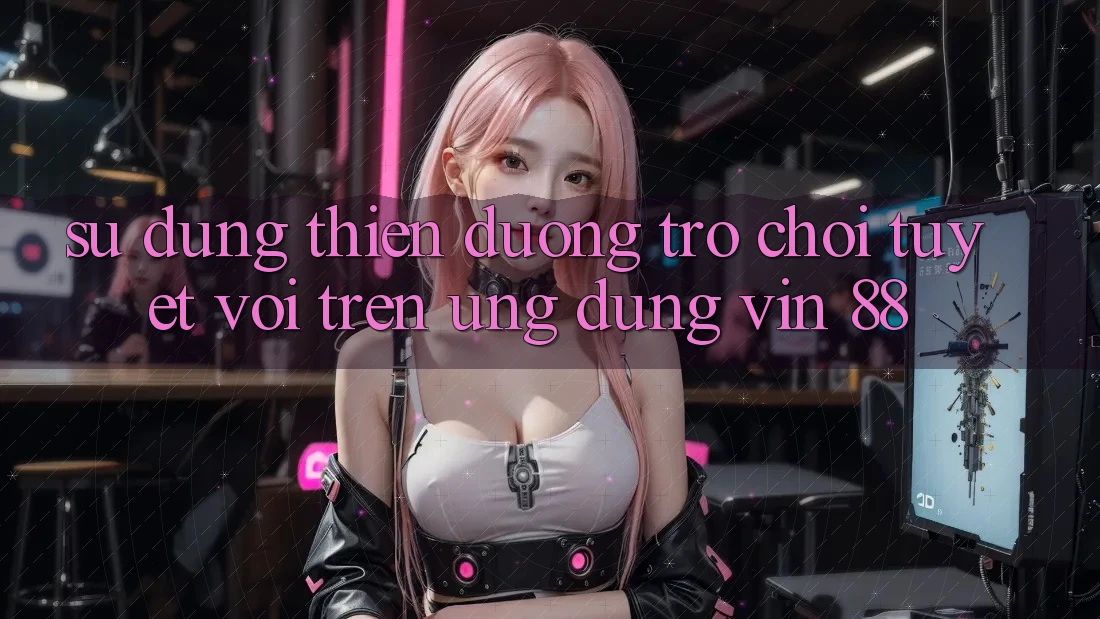 Sử dụng Thiên Đường Trò Chơi Tuyệt vời Trên Ứng dụng Vin 88 Sử dụng Thiên Đường Trò Chơi Tuyệt vời Trên Ứng dụng Vin 88