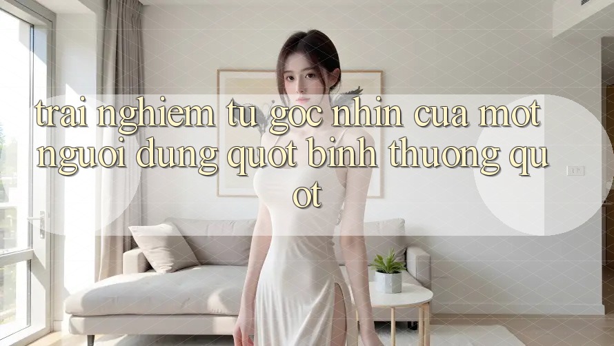 Trải Nghiệm Từ Góc Nhìn Của Một Người Dùng " Bình Thường"