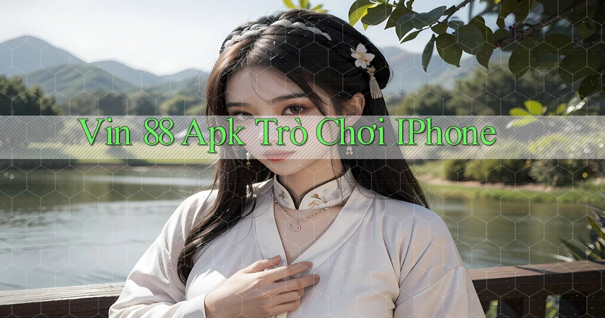 vin 88 apk trò chơi iPhone
