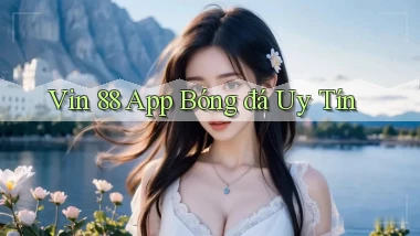vin 88 app bóng đá uy tín