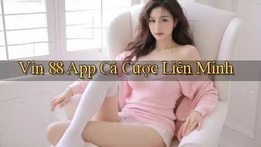 vin 88 app cá cược liên minh