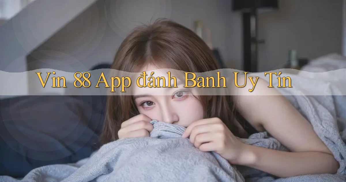 vin 88 app đánh banh uy tín