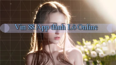 vin 88 app đánh lô online