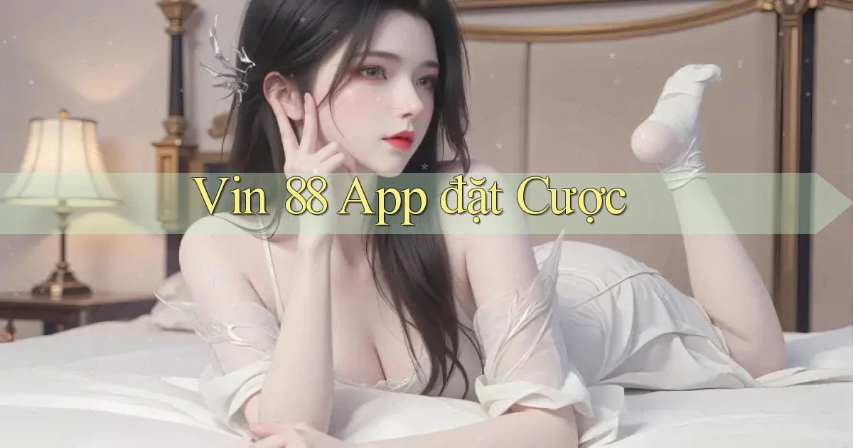 vin 88 app đặt cược