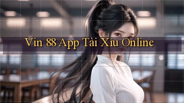 vin 88 app tài xỉu online
