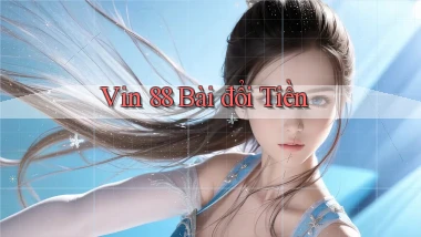 vin 88 bài đổi tiền