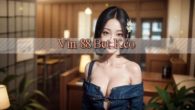 vin 88 bet kèo