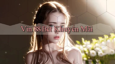vin 88 bet khuyến mãi