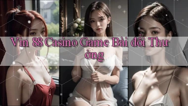 vin 88 casino game bài đổi thưởng