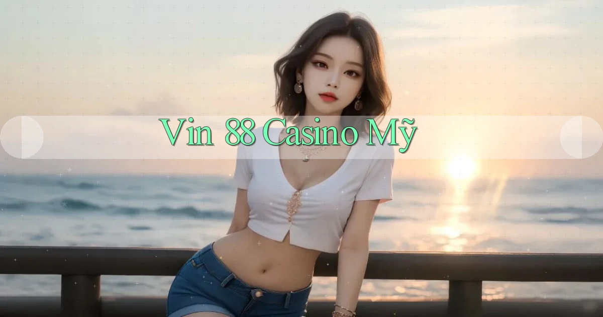 vin 88 casino mỹ