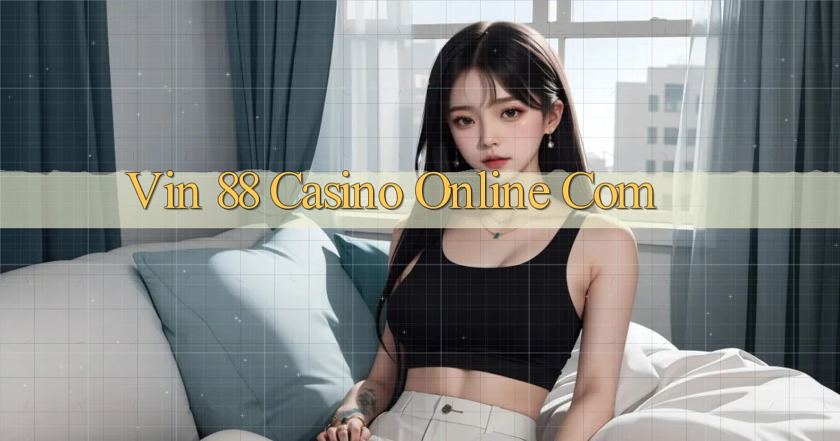 vin 88 casino online com