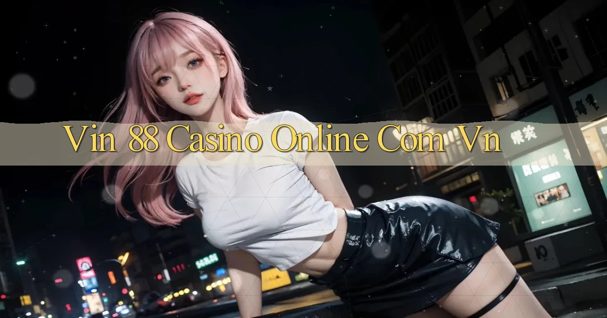 vin 88 casino online com vn