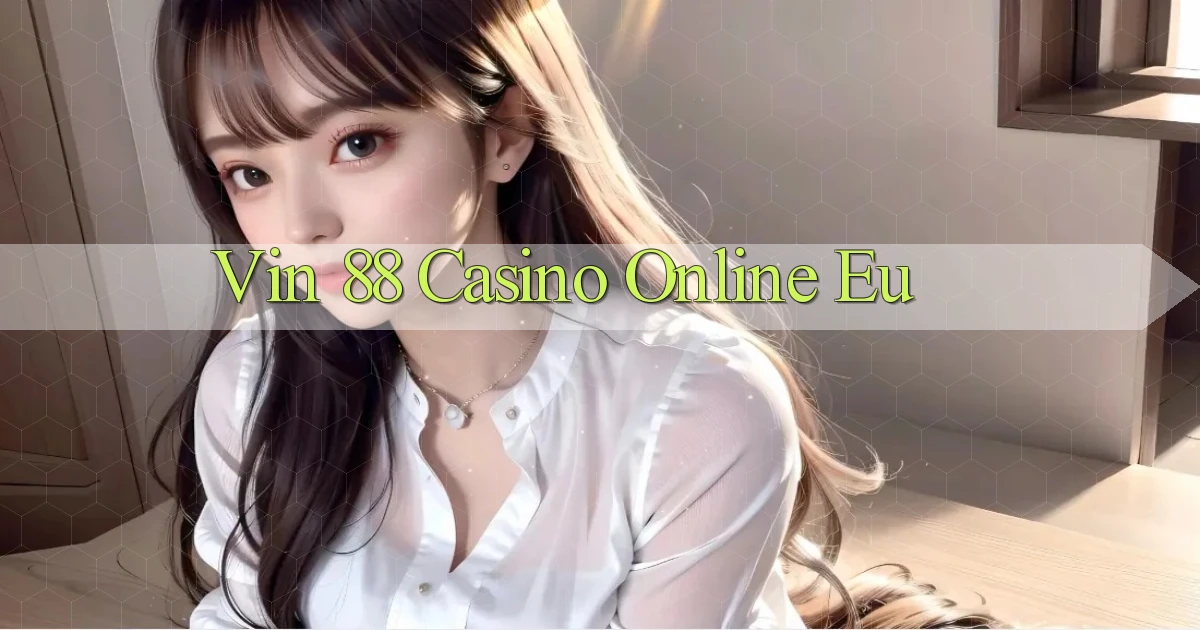 vin 88 casino online eu