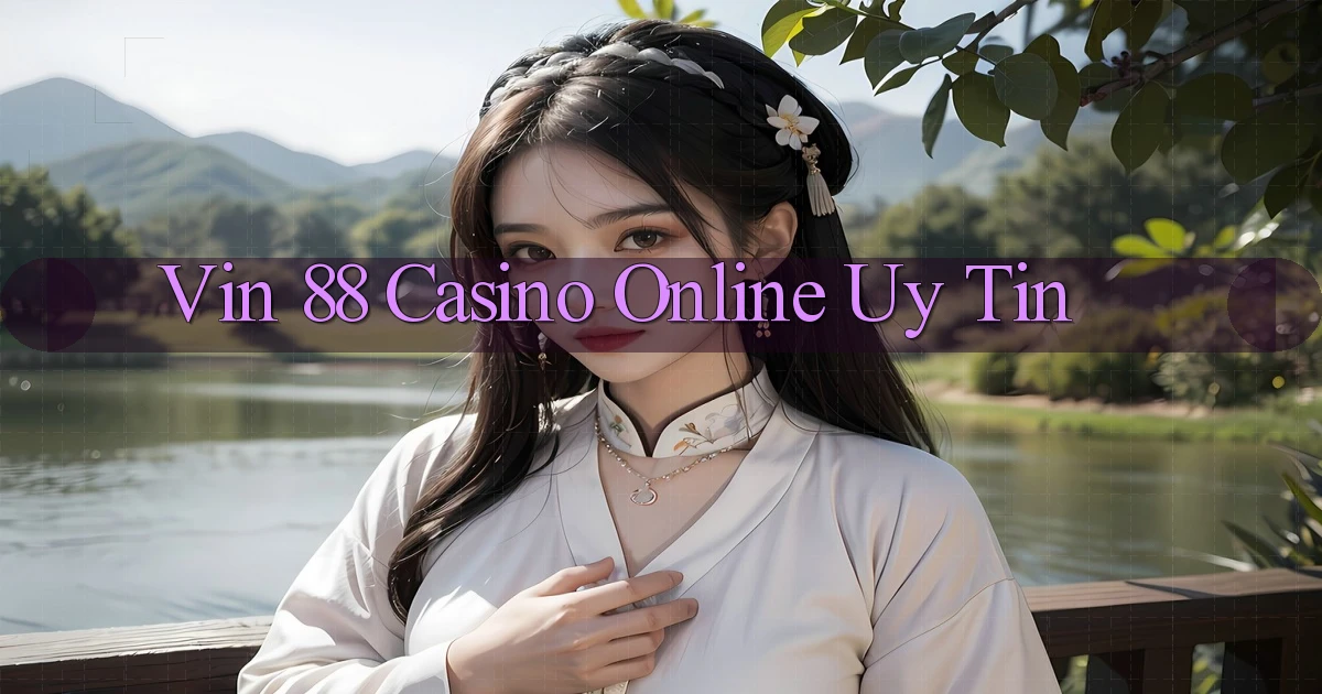 vin 88 casino online uy tín