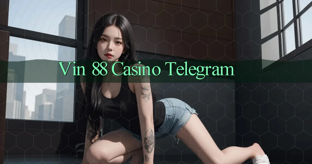 vin 88 casino telegram